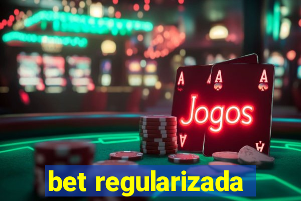 bet regularizada